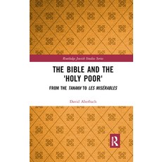 The Bible and the 'Holy Poor': From the Tanakh to Les Mis�bles 平裝版, Routledge, 英文