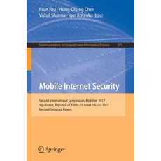 (英文圖書) Mobile Internet Security: Second International Symposium Mobisec 2017 Jeju Island Republic... 平裝版, Springer, 英文