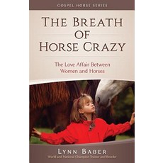 (英文圖書) The Breath of Horse Crazy: The Love Affair Between Women and Horses 平裝版, Lynn Baber, 英文