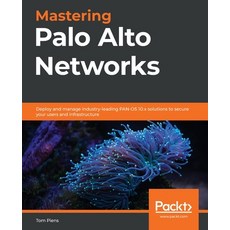 Mastering Palo Alto Networks 平裝版, Packt Publishing, 英文