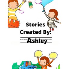 (英文圖書) Stories Created By: Ashley 平裝版, Independently Published, 英文