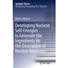Developing Nucelon Self-Energies to Generate the Ingredients for the Description of Nuclear Reactions 精裝版, Springer, 英文