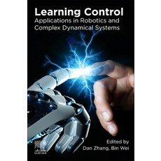 Learning Control: Applications in Robotics and Complex Dynamical Systems 平裝版, Elsevier, 英文