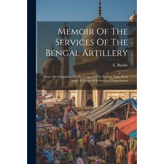 (英文圖書) Memoir Of The Services Of The Bengal Artillery: From The Formation Of The Corps To The Presen... 平裝版, Legare Street Press, 英文
