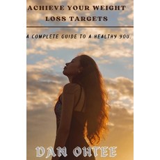 (英文圖書) Achieve Your Weight Loss Targets: A complete guide to a healthy you. 平裝版, Independently Published, 英文