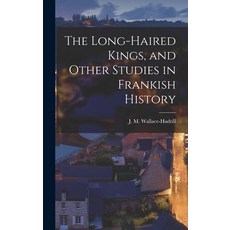 (英文圖書) The Long-haired Kings and Other Studies in Frankish History 精裝版, Hassell Street Press, 英文