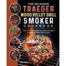 (英文圖書) The Delicious Traeger Wood Pellet Grill And Smoker Cookbook: Over 200 Ultimate ... 平裝版, Helen Bauer, 英文