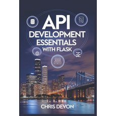 (英文圖書) API Development Essentials with Flask 平裝版, Independently Published, 英文