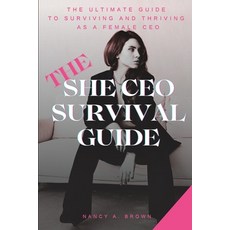(英文圖書) The She CEO Survival Guide: The Ultimate Guide to Surviving and Thriving as a Female CEO 平裝版, Independently Published, 英文