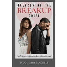 (英文圖書) Overcoming the Breakup Grief: Self-Guide to Healing From Heartbreak 平裝版, Independently Published, 英文