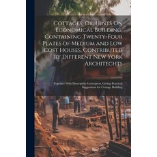 (英文圖書) Cottages; Or Hints On Economical Building Containing Twenty-Four Plates of Medium and Low C... 平裝版, Legare Street Press, 英文
