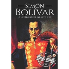 Simón Bolívar： A Life From Beginning to End 平裝版, 獨立出版, 英文