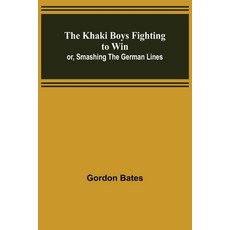 (英文圖書)The Khaki Boys Fighting to Win; or Smashing the German Lines 平裝版, Alpha Edition, 英文