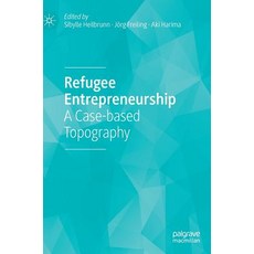 Refugee Entrepreneurship: A Case-Based Topography 精裝版, Palgrave MacMillan, 英文
