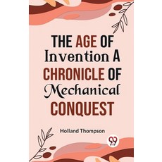 (英文圖書) The Age of Invention A CHRONICLE OF MECHANICAL CONQUEST 平裝版, Double 9 Books, 英文