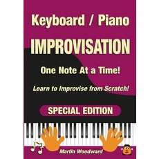 (英文圖書) Piano / Keyboard Improvisation One Note at a Time: Learn to Improvise from Scratch! Special E... 平裝版, Lulu.com, 英文