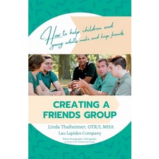 (英文圖書) Creating a Friends Group: How to help children and young adults make and keep friends 平裝版, Booklogix, 英文