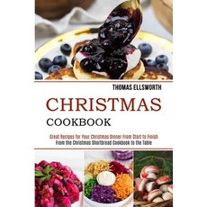 Christmas Cookbook: Great Recipes for Your Christmas Dinner From Start to Finish (From the Christmas... 平裝版, Alex Howard, 英文