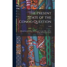 (英文圖書) The Present State of the Congo Question: Official Correspondence Between the Foreign Office a... 精裝版, Legare Street Press, 英文