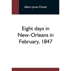 (英文圖書) Eight Days In New-Orleans In February 1847 平裝版, Alpha Edition, 英文