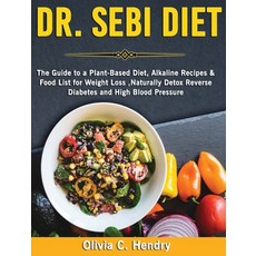 Dr Sebi Diet: The Guide to A Plant-Based Diet Alkaline Recipes & Food List for Weight Loss Natural... 精裝版, Perricci Francesco, 英文