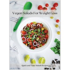 Vegan Salads For Weight Loss: Quick and Tasty Salads Recipes 精裝版, Monica Green, 英文