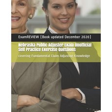 Nebraska Public Adjuster Exam Unofficial Self Practice Exercise Questions: covering Fundamental Clai... 平裝版, Createspace Independent Pub..., 英文