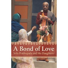 A Bond of Love: Srila Prabhupada and His Daughters 平裝版, Bookwrights Press, 英文