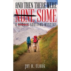 (英文圖書) And Then There Were Some: A Survival Mystery 精裝版, Jay D Clark, 英文