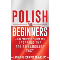 Polish for Beginners: A Comprehensive Guide for Learning the Polish Language Fast 精裝版, Franelty Publications, 英文