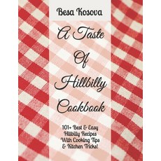 (英文圖書) A Taste Of Hillbilly Cookbook: 101+ Best & Easy Hillbilly Recipes With Cooking Tips & Kitchen... 平裝版, Independently Published, 英文