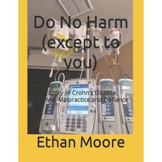 (英文圖書) Do No Harm (except to you): A Story of Crohn's Disease Survival Malpractice and Defiance 平裝版, Independently Published, 英文