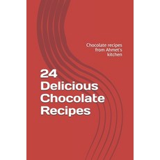 24 Delicious Chocolate Recipes: Chocolate recipes from Ahmet's kitchen 平裝版, Independently Published, 英文