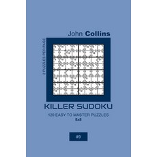 Killer Sudoku - 120 Easy To Master Puzzles 8x8 - 9 平裝版, Independently Published, 英文