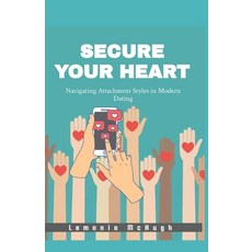 (英文圖書) Secure Your Heart: Navigating Attachment Styles in Modern Dating 平裝版, Independently Published, 英文