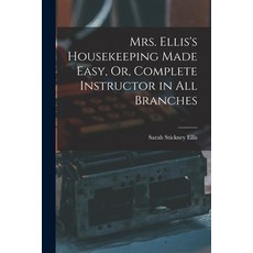 (英文圖書) Mrs. Ellis's Housekeeping Made Easy Or Complete Instructor in All Branches 平裝版, Legare Street Press, 英文