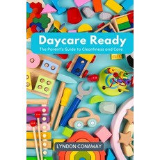 (英文圖書) Daycare Ready: The Parent's Guide to Cleanliness and Care 平裝版, Independently Published, 英文