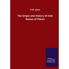 The Origin and History of Irish Names of Places 平裝版, Salzwasser-Verlag Gmbh, 英文