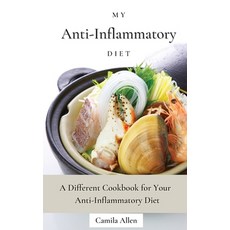 My Anti-Inflammatory Diet: A Different Cookbook for Your Anti-Inflammatory Diet 精裝版, Camila Allen, 英文
