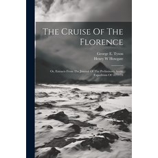 (英文圖書) The Cruise Of The Florence; Or Extracts From The Journal Of The Preliminary Arctic Expeditio... 平裝版, Legare Street Press, 英文