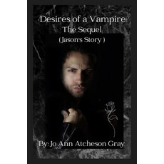 (英文圖書) Desires of a Vampire The Sequel (Jason's Story) 平裝版, Jo Ann Gray, 英文