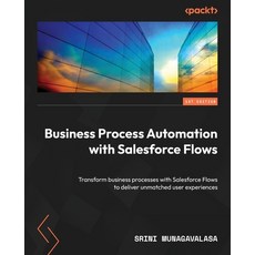 (英文圖書) Business Process Automation with Salesforce Flows: Transform business processes with Salesfor... 平裝版, Packt Publishing, 英文