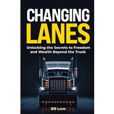 (英文圖書) Changing Lanes: Unlocking the Secrets to Freedom and Wealth Beyond the Truck 平裝版, Independently Published, 英文