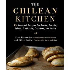 The Chilean Kitchen: 75 Seasonal Recipes for Stews Breads Salads Cocktails Desserts and More 精裝版, Skyhorse Publishing, 英文