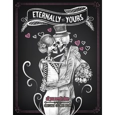 Eternally Yours: Unique and Funny Coloring Book - Love and Romantic Gift Idea! 平裝版, Halcyon Time Ltd, 英文
