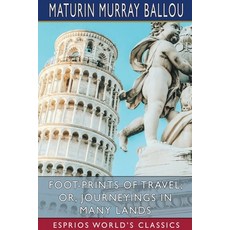 (英文圖書) Foot-Prints of Travel; or Journeyings in Many Lands (Esprios Classics) 平裝版, Blurb, 英文