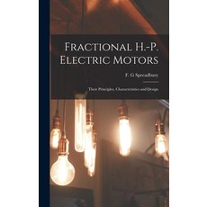 (英文圖書) Fractional H.-p. Electric Motors; Their Principles Characteristics and Design 精裝版, Hassell Street Press, 英文