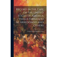 (英文圖書) Record in the Case of the United States of America Versus Fernando M. Arredondo and Others 精裝版, Legare Street Press, 英文