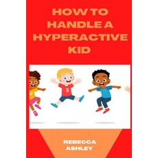 (英文圖書) How to Handle a Hyperactive Kid 平裝版, Independently Published, 英文