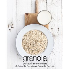 (英文圖書) Granola: Discover the Wonders of Granola Delicious Granola Recipes 平裝版, Createspace Independent Pub..., 英文